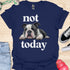 Not today - V3 - Bored Black and White T-Shirt
